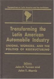 Cover of: Transforming the Latin American automobile industry: unions, workers, and the politics of restructuring