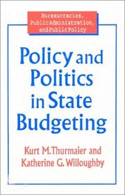 Cover of: Policy and Politics in State Budgeting (Bureaucracies, Public Administration, and Public Policy)