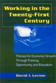 Cover of: Working in the twenty-first century: policies for economic growth through training, opportunity, and education