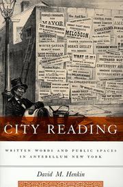 Cover of: City reading: written words and public spaces in antebellum New York