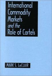 Cover of: International Commodity Markets and the Role of Cartels