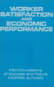 Cover of: Worker Satisfaction and Economic Performance: Microfoundations of Success and Failure