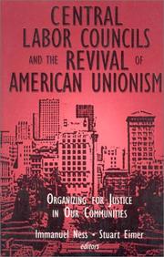 Cover of: Central Labor Councils and the Revival of American Unionism: Organizing for Justice in Our Communities