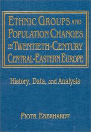 Cover of: Ethnic Groups and Population Changes in Twentieth-Century Central-Eastern Europe by Piotr Eberhardt