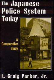 Cover of: The Japanese Police System Today by L. Craig Parker, L. Craig Parker