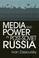 Cover of: Media and Power in Post-Soviet Russia