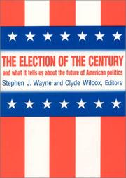 Cover of: The Election of the Century and What It Tells Us About the Future of American Politics by Stephen J. Wayne, Clyde Wilcox