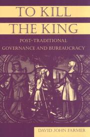 Cover of: To Kill The King: Post-traditional Governance And Bureaucracy