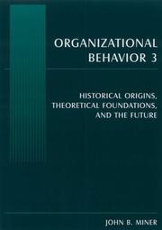 Cover of: Organizational Behavior 3: Historical Origins, Theoretical Foundations, And the Future