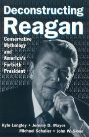 Cover of: Deconstructing Reagan by Kyle Longley, Jeremy D. Mayer, Michael Schaller, John W. Sloan