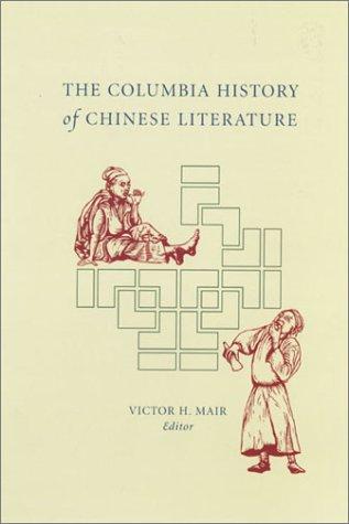 The  Columbia History of Chinese Literature by Victor H. Mair