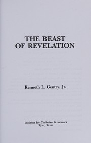 Cover of: The beast of Revelation by Kenneth L. Gentry, Jr.