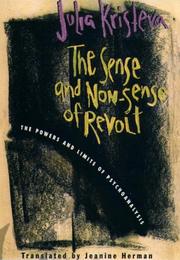 Cover of: The sense and non-sense of revolt by Julia Kristeva