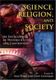 Cover of: Science, Religion, And Society: An Encyclopedia of History, Culture, And Controversy (2 vol. set)