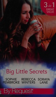 Cover of: Big Little Secrets: Heiress on the Run / the Ranger's Secret / the Billionaire in Disguise