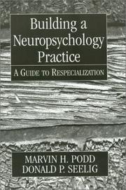 Building a neuropsychology practice by Marvin H. Podd, Donald P. Seelig