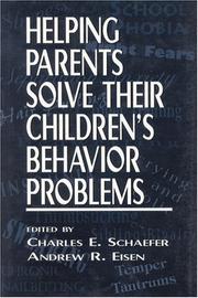 Cover of: Helping parents solve their children's behavior problems by edited by Charles E. Schaefer, Andrew R. Eisen.