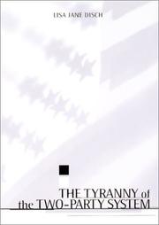 The Tyranny of the Two-Party System by Lisa J. Disch