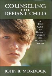 Cover of: Counseling the Defiant Child: A Basic Guide to Helping Troubled and Aggressive Youth