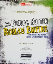 Cover of: Bloody, Rotten Roman Empire: The Disgusting Details about Life in Ancient Rome