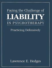 Cover of: Facing the challenge of liability in psychotherapy: practicing defensively