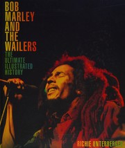 Cover of: Bob Marley and the Wailers: the ultimate illustrated history