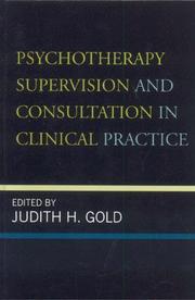 Cover of: Psychotherapy Supervision and Consultation in Clinical Practice by Judith H. Gold, Judith H. Gold