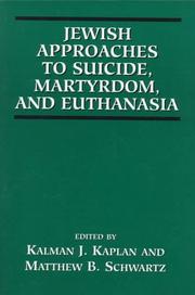 Cover of: Jewish approaches to suicide, martyrdom, and euthanasia by edited by Kalman J. Kaplan and Matthew B. Schwartz.