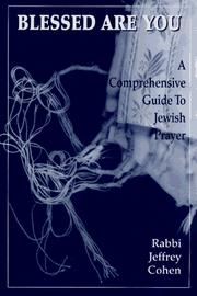 Cover of: Blessed Are You: A Comprehensive Guide to Jewish Prayer