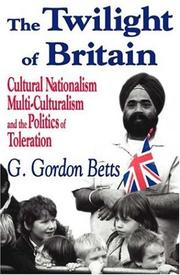 Cover of: The twilight of Britain: cultural nationalism, multiculturalism, and the politics of toleration