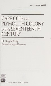 Cover of: Cape Cod and Plymouth Colony in the Seventeenth Century by H. Roger King