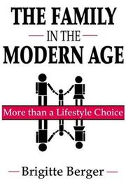 Cover of: The Family in the Modern Age: More than a Lifestyle Choice