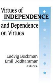 Cover of: Virtues of Independence and Dependence on Virtues by 