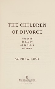 Cover of: The children of divorce: the loss of family as the loss of being