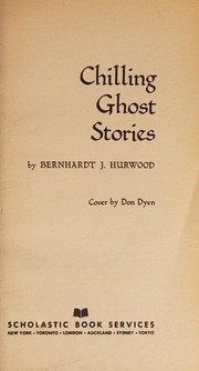 Cover of: Chilling Ghost Stories by Bernhardt J. Hurwood