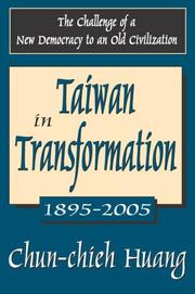 Cover of: Taiwan in transformation: 1895-2005: retrospect and prospect :  the challenge of a new democracy to an old civilization