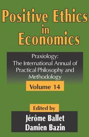 Cover of: Positive Ethics in Economics: Praxiology: The International Annual of Practical Philosophy and Methodology, Volume 14 (Praxiology)