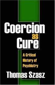 Cover of: Coercion as Cure: A Critical History of Psychiatry