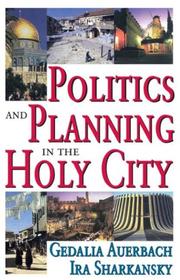 Cover of: Politics and Planning in the Holy City by Gedalia Auerbach, Ira Sharkansky