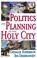 Cover of: Politics and Planning in the Holy City