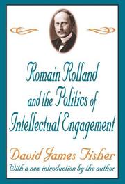 Cover of: Romain Rolland and the Politics of the Intellectual Engagement