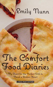Cover of: The comfort food diaries: my quest for the perfect dish to mend a broken heart