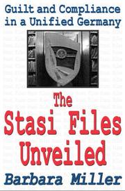 Cover of: The Stasi files unveiled: guilt and compliance in a unified Germany
