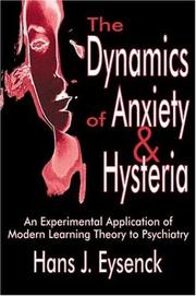 Cover of: The Dynamics of Anxiety and Hysteria: An Experimental Application of Modern Learning Theory to Psychiatry