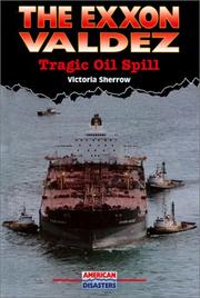 Cover of: The Exxon Valdez: tragic oil spill