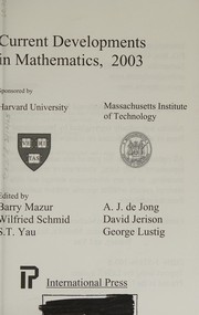 Cover of: Current Developments in Mathematics 2003 by David Jerison, Barry Mazur, Wilfried Schmid, S. T. Yau, George Lustig