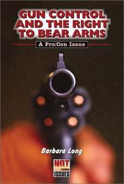 Cover of: Gun Control and the Right to Bear Arms: A Pro/Con Issue (Hot Pro/Con Issues)