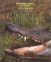 Cover of: Fearsome Alligators (Landau, Elaine. Fearsome, Scary, and Creepy Animals.) by 