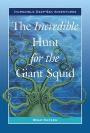Cover of: The Incredible Hunt for the Giant Squid (Incredible Deep-Sea Adventures)