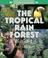 Cover of: The Tropical Rain Forest